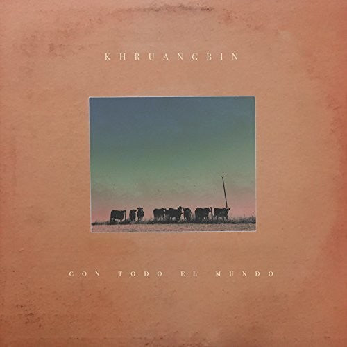Khruangbin-Con Todo el Mundo