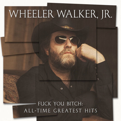 Wheeler Walker Junior – Fuck You Bitch: All Time Greatest Hits