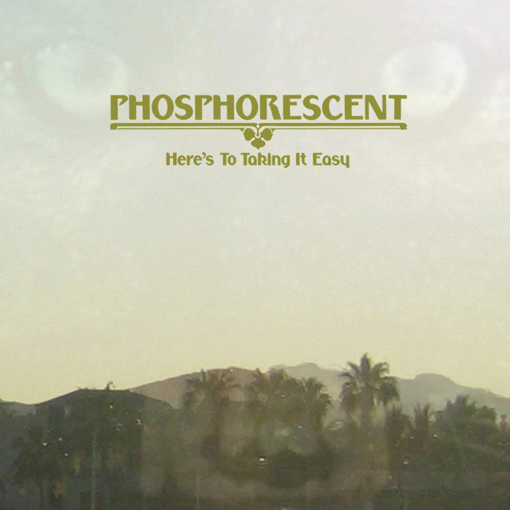 Phosphorescent – Here's To Taking It Easy
