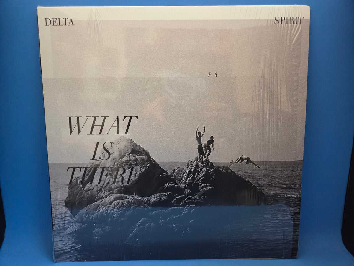DELTA SPIRIT WHAT IS THERE