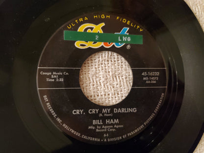 BILL HAM CRY CRY MY DARLING 7"