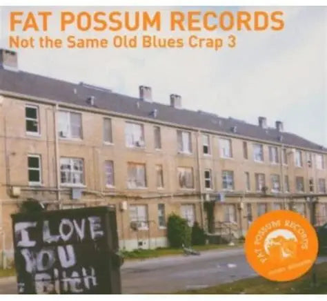 Fat Possum - Not the Same Old Blues Crap Vol. 3