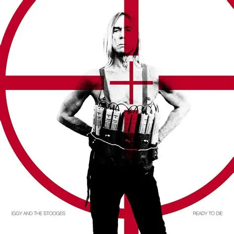 Iggy Pop & The Stooges – Ready to Die