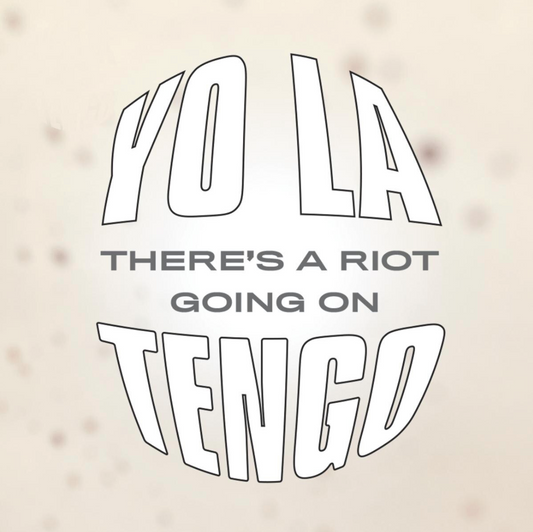Yo La Tengo – There's A Riot Going On